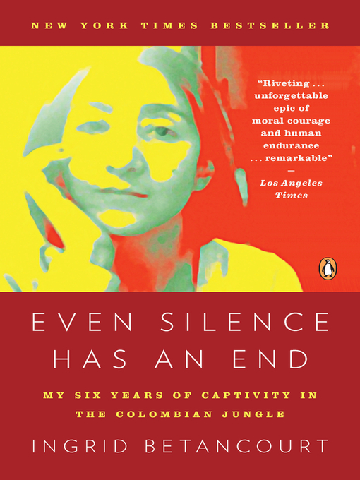 Title details for Even Silence Has an End by Ingrid Betancourt - Available